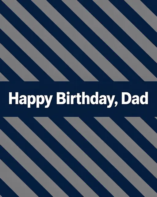 "Happy Birthday, Dad" appears in bold white sans-serif text on a navy band over navy and grey diagonal stripes