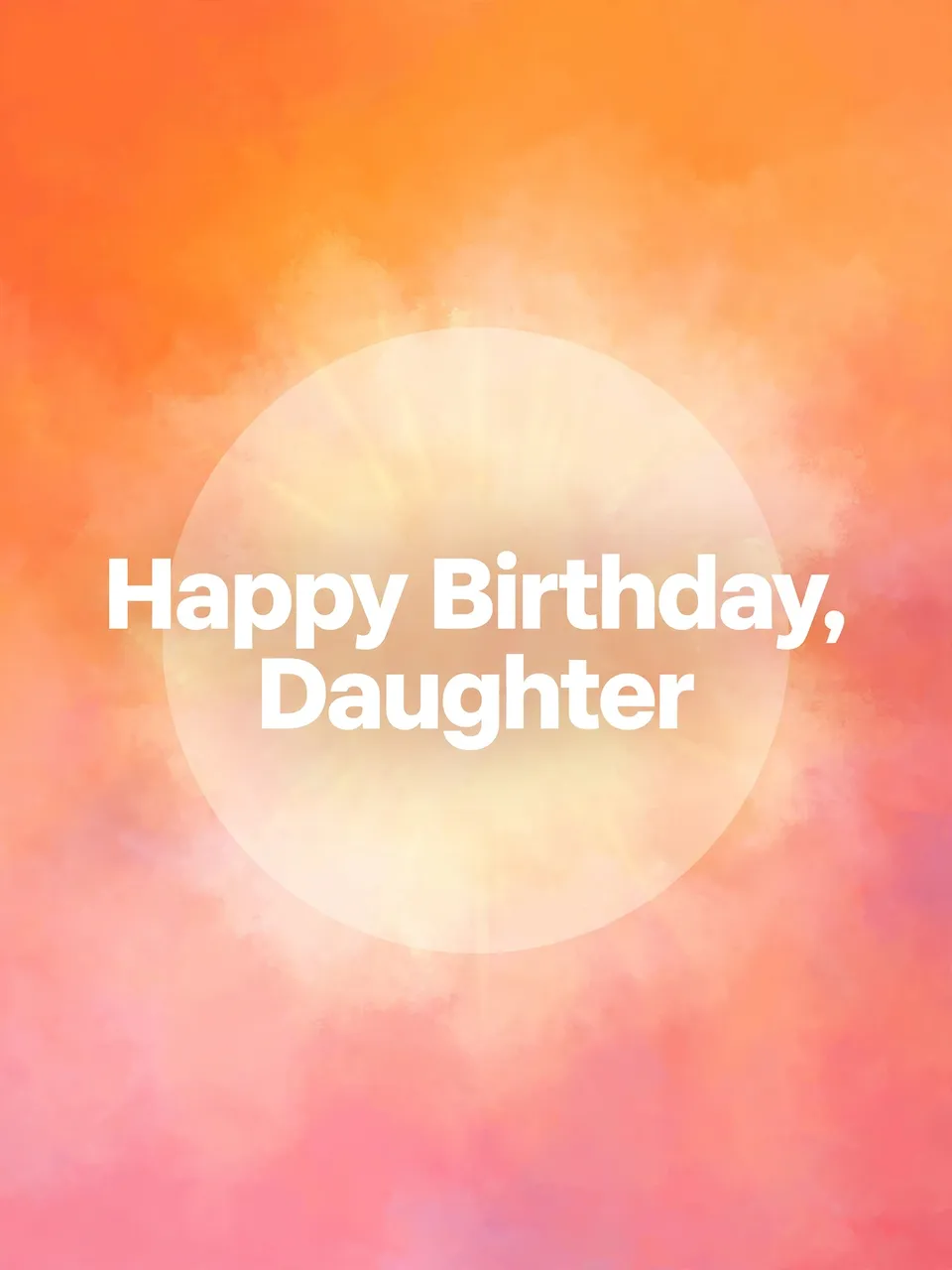 Bold white centered text reading "Happy Birthday, Daughter" over a pale sun circle on a tangerine to pink warm gradient