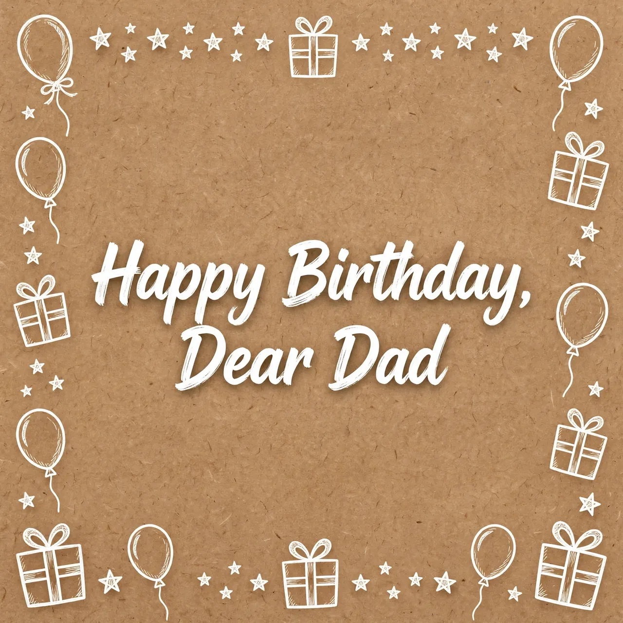 "Happy Birthday, Dear Dad" centered on kraft paper with white hand-drawn balloons, stars and gift borders