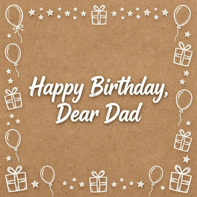 "Happy Birthday, Dear Dad" centered on kraft paper with white hand-drawn balloons, stars and gift borders
