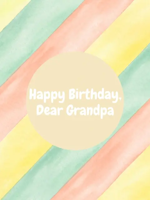 "Happy Birthday, Dear Grandpa" text centered in a cream circle over soft watercolor pastel diagonal stripes