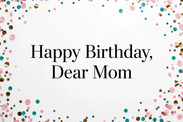 "Happy Birthday, Dear Mom" in black serif text centered on white, framed by pink, gold and teal confetti.