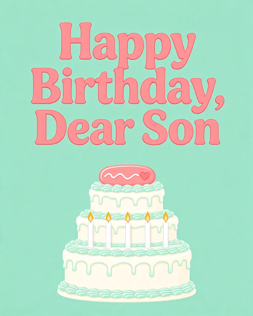 Coral rounded text reading "Happy Birthday, Dear Son" sits above a three-tier birthday cake on a mint green background