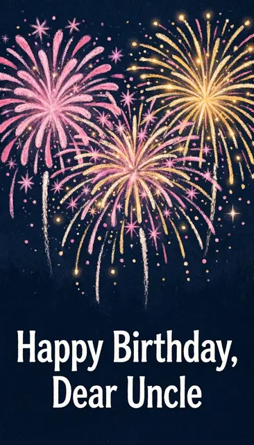 "Happy Birthday, Dear Uncle" text below pink and gold chalk pastel fireworks on a navy night sky