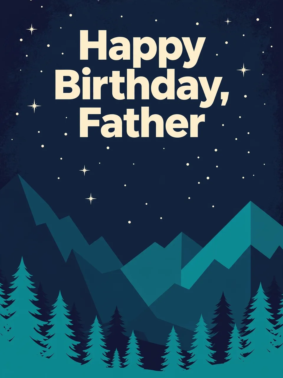 Bold cream text reading "Happy Birthday, Father" sits over a starry night sky above teal and navy mountains and pine trees.