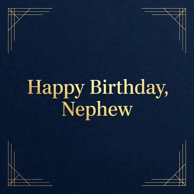 "Happy Birthday, Nephew" in gold serif lettering centered on a deep navy background with thin gold geometric corner accents