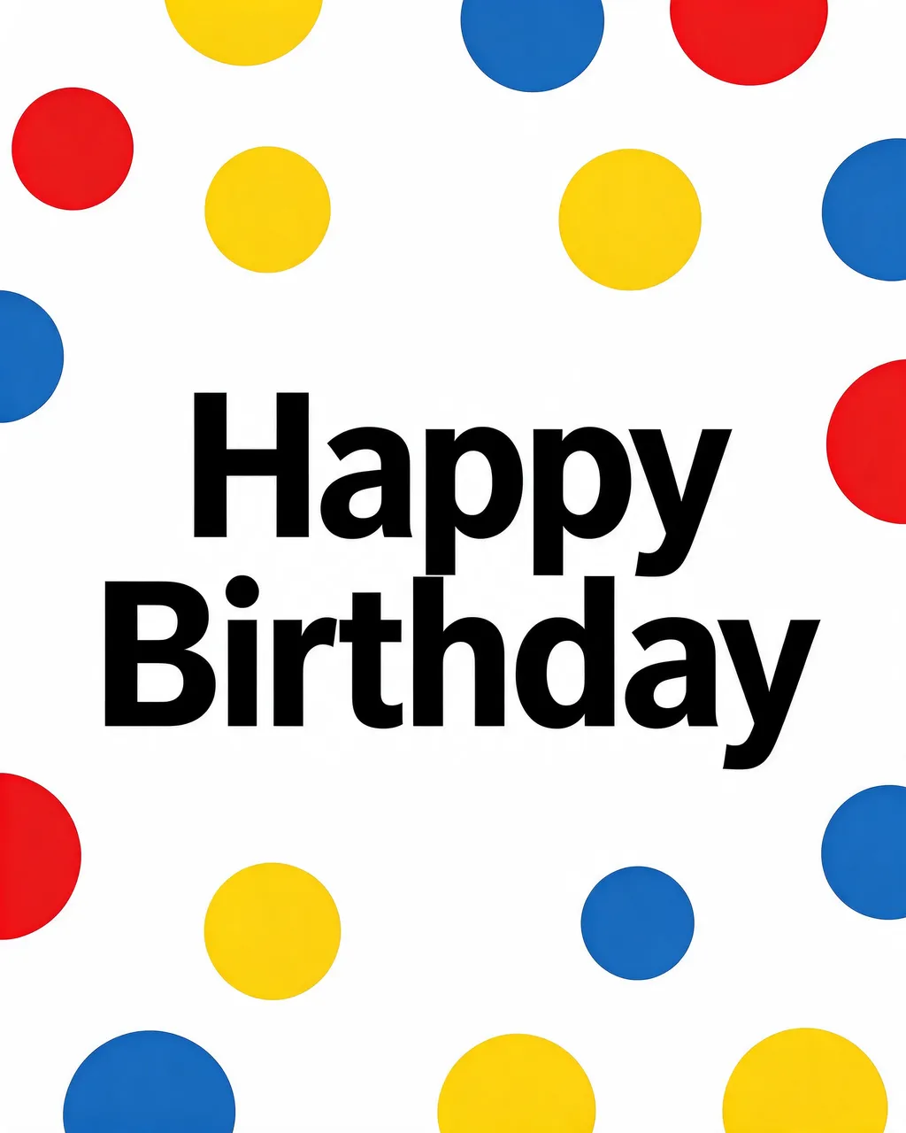 Centered bold black 'Happy Birthday' text framed by red, yellow, and blue polka dots on a white background