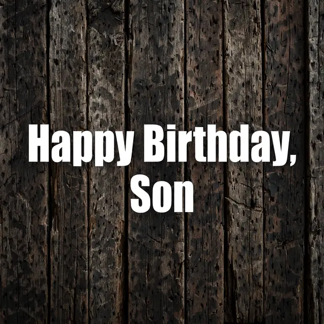 Bold white block lettering reading "Happy Birthday, Son" centered over a weathered dark wood plank background