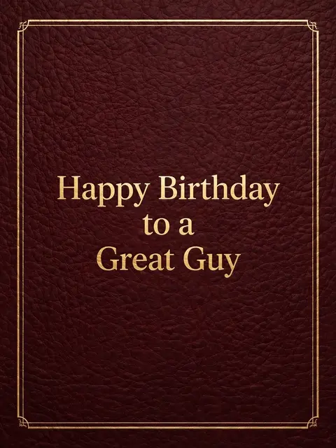 "Happy Birthday to a Great Guy" in gold serif text on a deep burgundy leather background with a thin decorative gold frame.