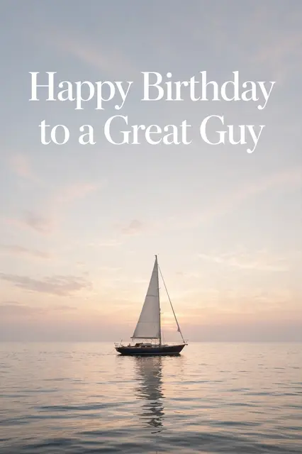 "Happy Birthday to a Great Guy" text over a sailboat floating on calm sea at soft sunrise