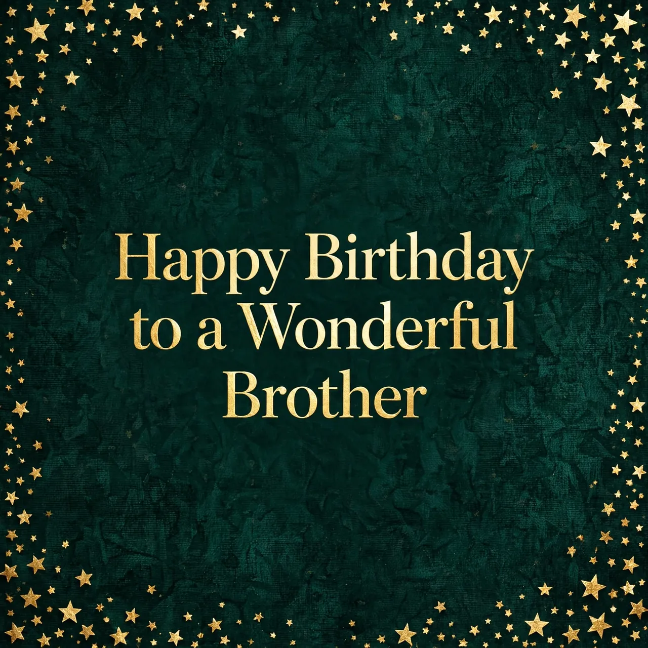 "Happy Birthday to a Wonderful Brother" in gold foil lettering on a deep emerald green background framed by scattered small