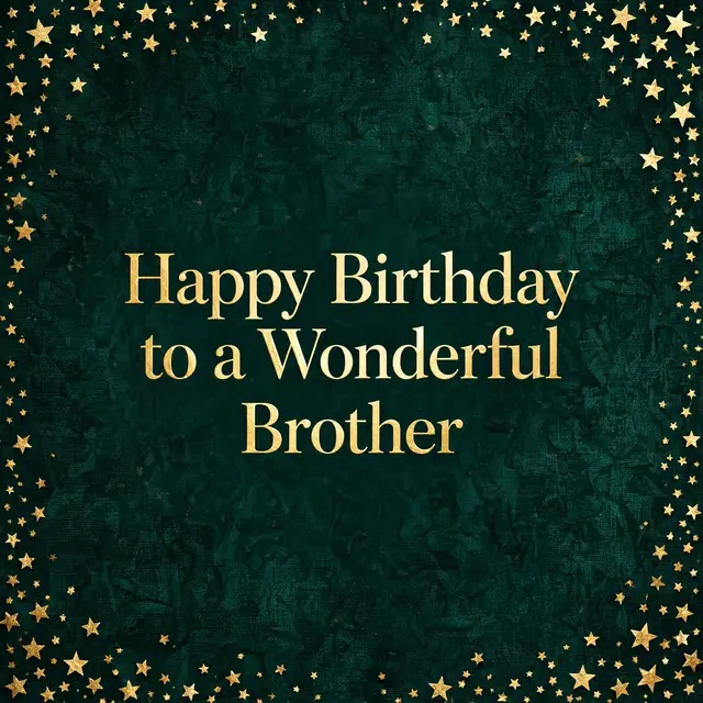 "Happy Birthday to a Wonderful Brother" in gold foil lettering on a deep emerald green background framed by scattered small