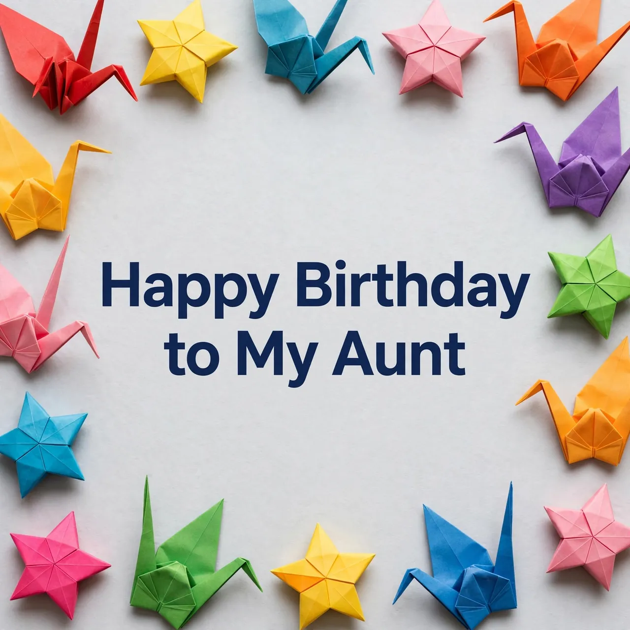 "Happy Birthday to My Aunt" in bold navy text centered, surrounded by colorful origami stars and cranes on a pale grey