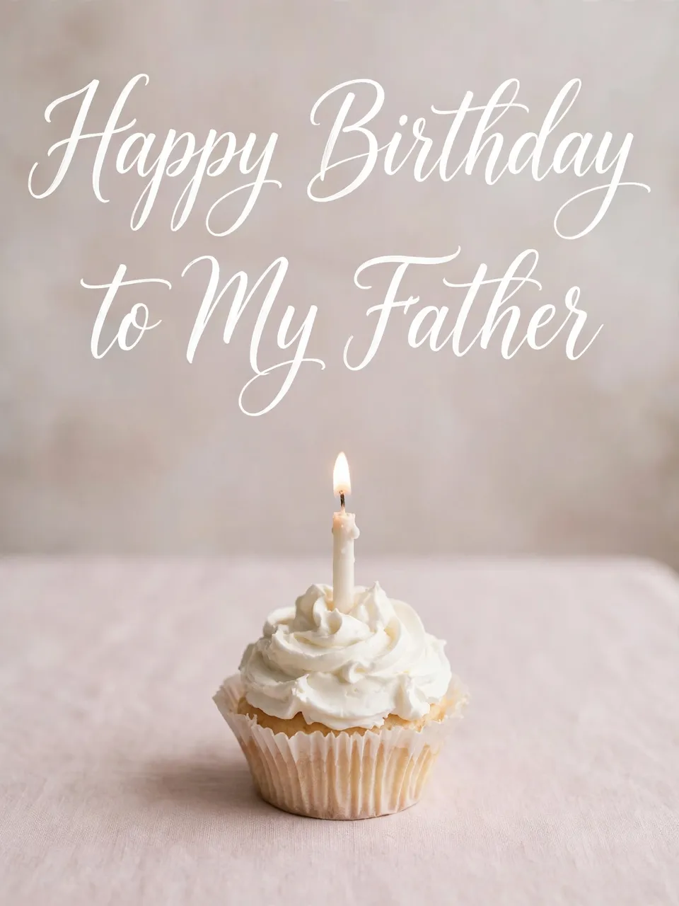 Lit cupcake with white frosting sits on a pale pink table below cursive text reading "Happy Birthday to My Father"