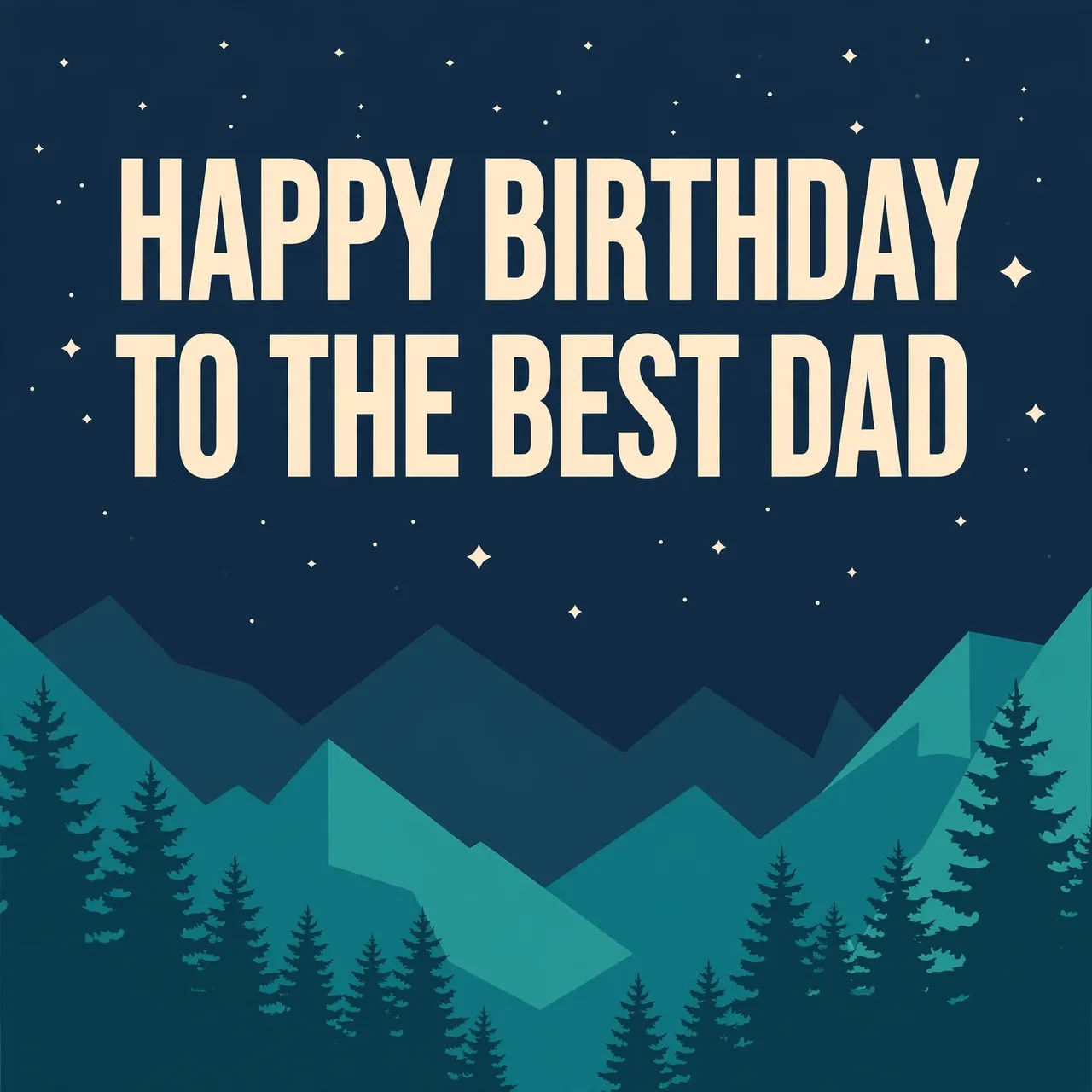 "Happy Birthday to the Best Dad" bold cream typography over a teal mountain, pine tree, and starry night flat vector