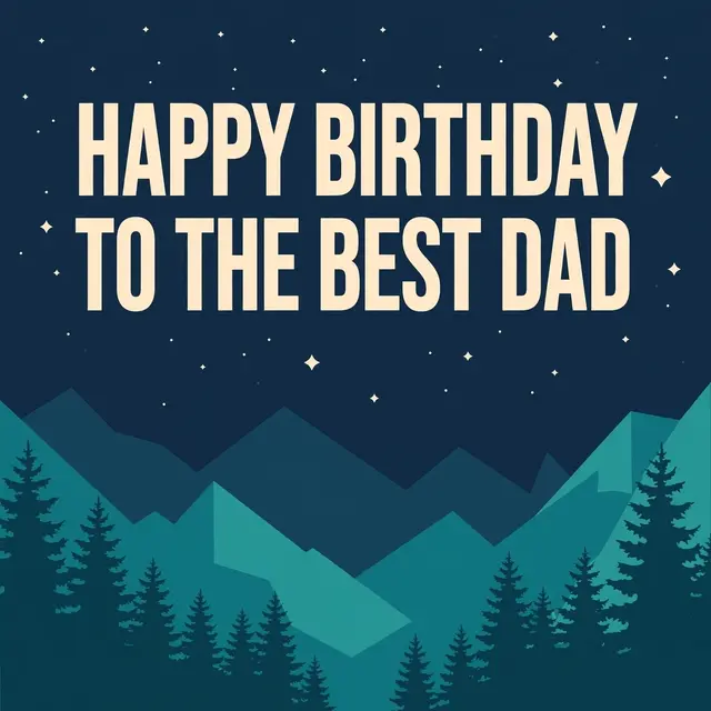 "Happy Birthday to the Best Dad" bold cream typography over a teal mountain, pine tree, and starry night flat vector