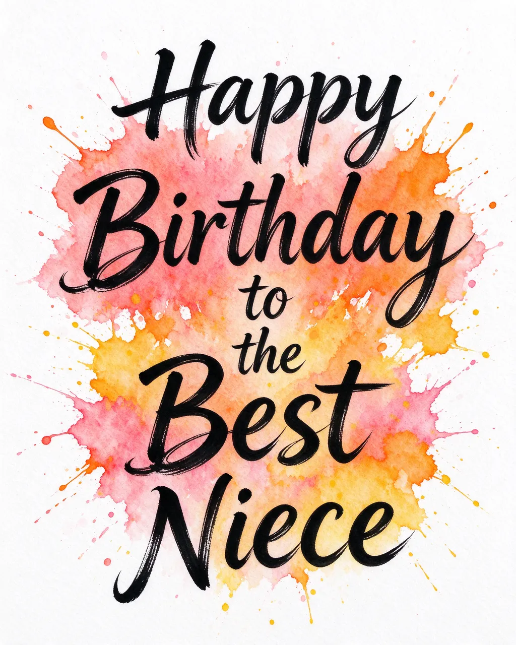 Black brush calligraphy reading "Happy Birthday to the Best Niece" over soft pink, orange, and yellow watercolor splashes on