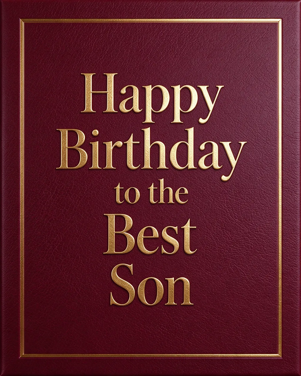 Centered embossed gold serif text reading "Happy Birthday to the Best Son" on a deep burgundy leather background with a thin