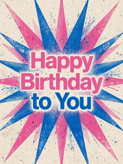 "Happy Birthday to You" bold sans-serif text centered over a pink and blue risograph star burst on speckled cream paper