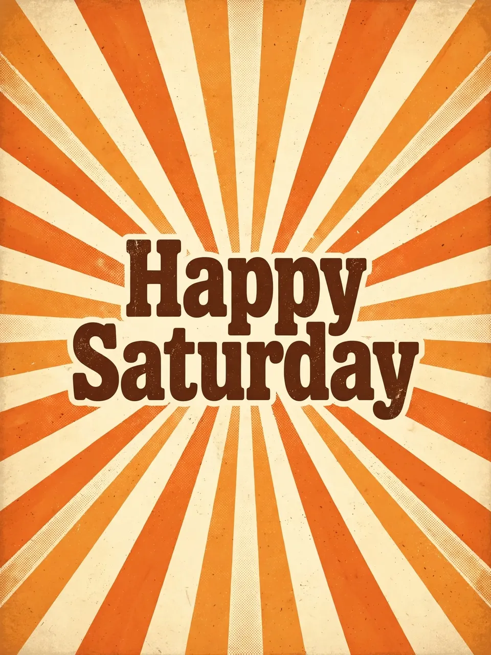 "Happy Saturday" in chunky brown type centered over a retro orange and cream sunburst background