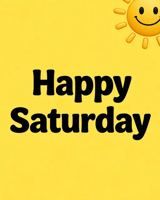 Bold black centered text reading "Happy Saturday" sits on a bright yellow background with a smiling sun in the top right