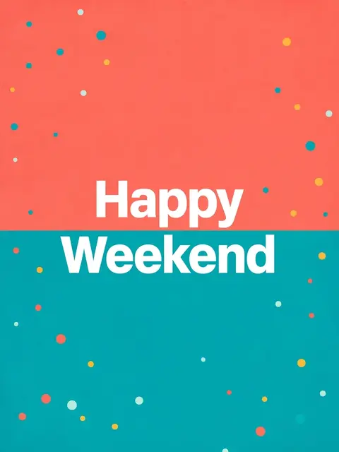 "Happy Weekend" in bold white centered text over split coral and teal color blocks dotted with small confetti circles