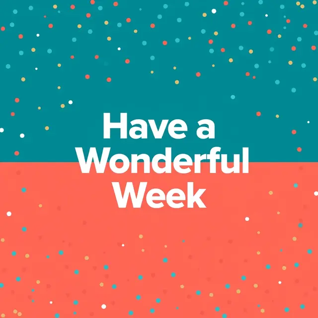 "Have a Wonderful Week" in bold white condensed text centered over a split coral and teal block background with scattered