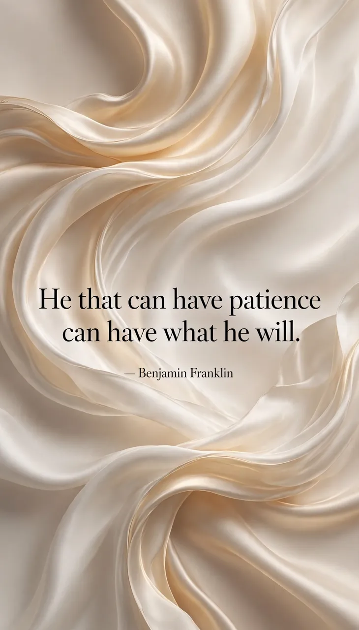 Elegant flowing champagne and ivory silk waves with the quote "He that can have patience can have what he will." by Benjamin