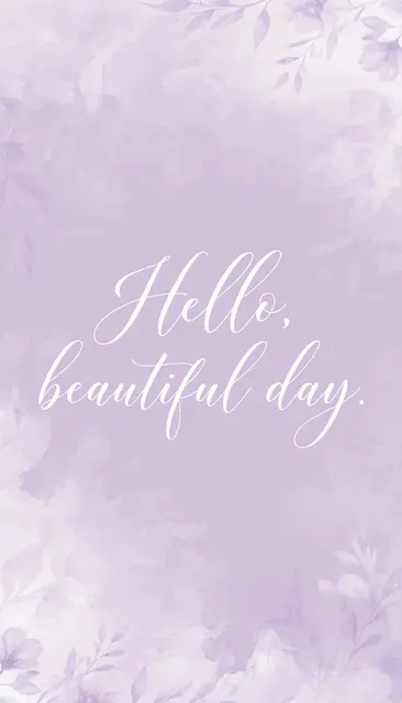 Soft lavender watercolor background features flowing white script reading "Hello, beautiful day."
