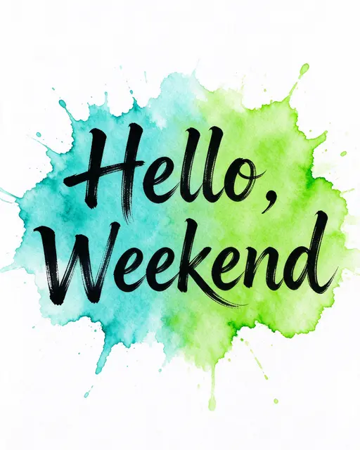 "Hello, Weekend" in bold black brush lettering over a blended turquoise and lime green watercolor splash on white paper