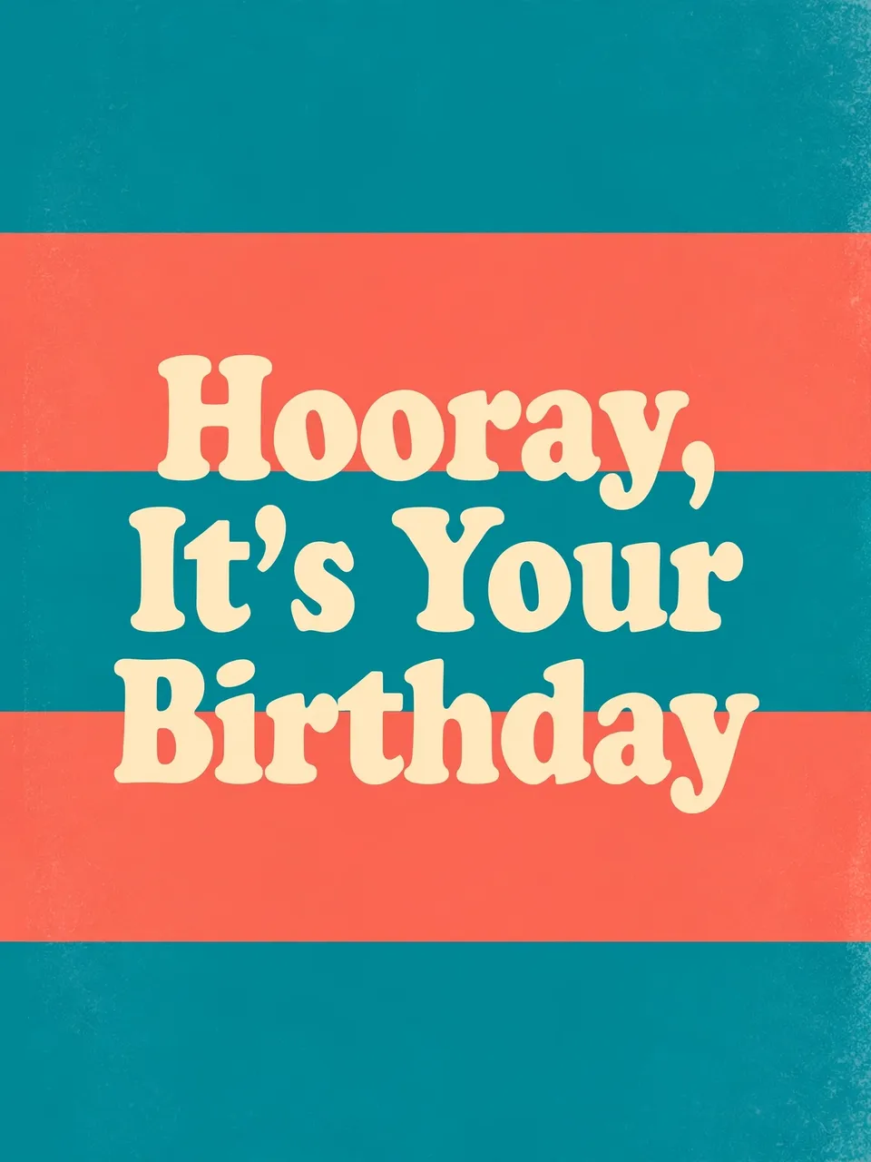 Bold cream rounded text reading "Hooray, It's Your Birthday" centered over teal and coral horizontal retro stripes.
