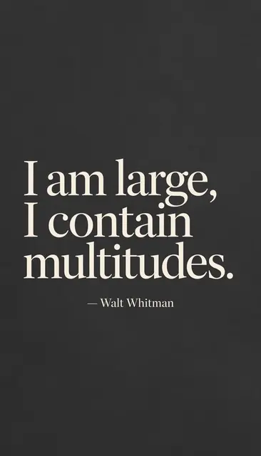 Cream serif quote "I am large, I contain multitudes. — Walt Whitman" centered on a charcoal gray background