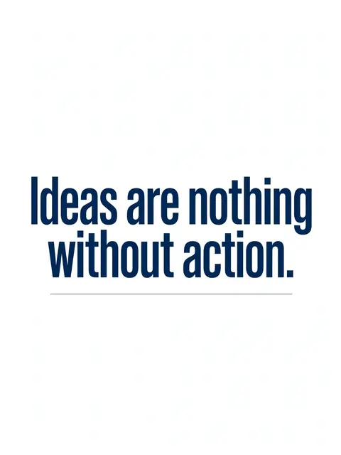 Bold navy sans-serif quote "Ideas are nothing without action." with a thin underline on an off-white background
