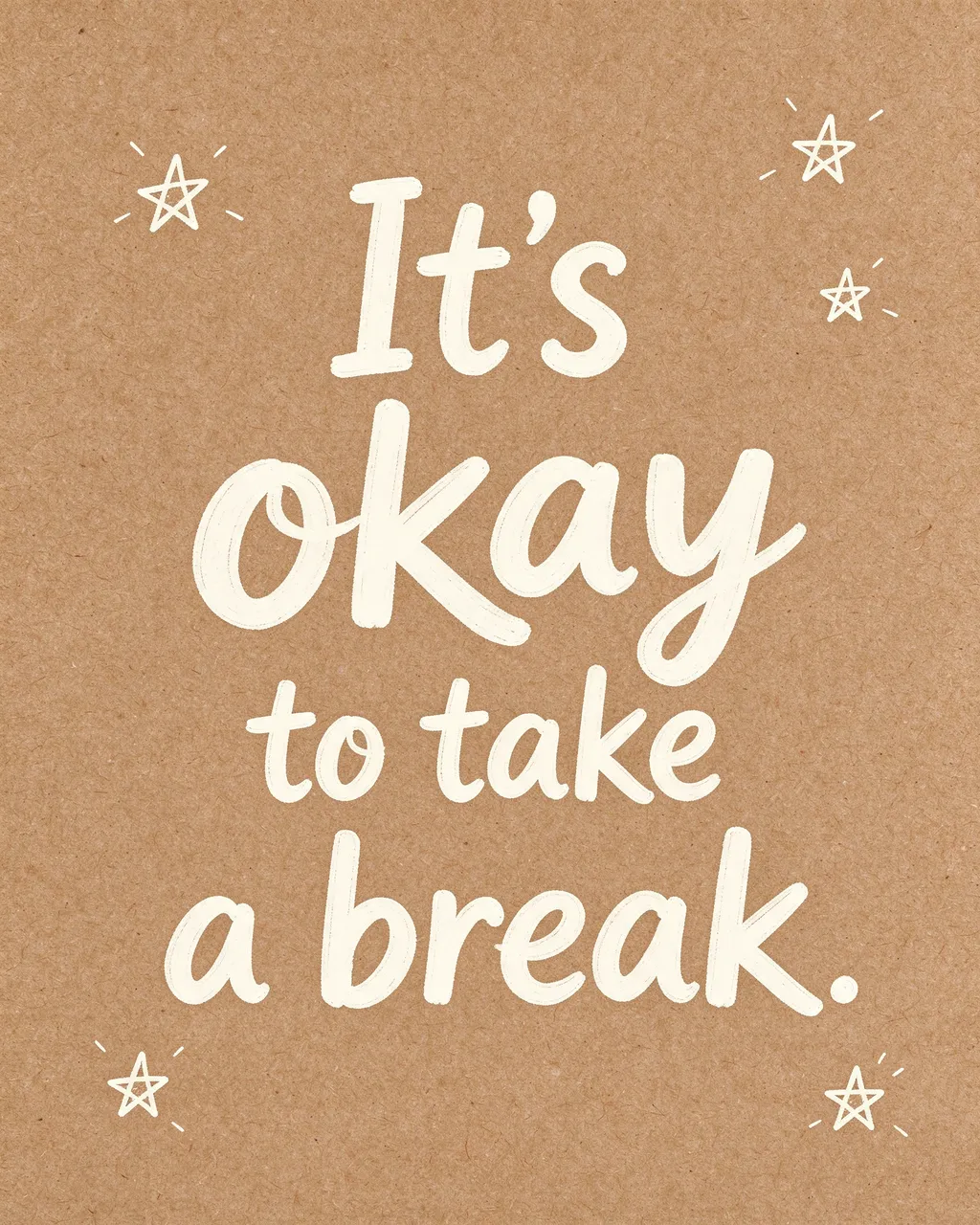 White hand-drawn quote "It's okay to take a break." with small star doodles on brown kraft paper