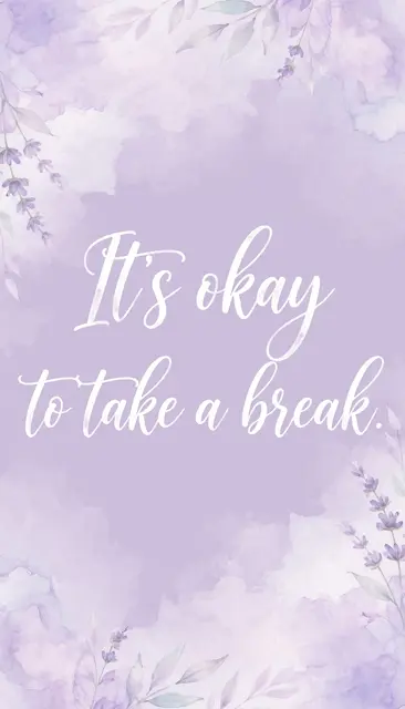 Soft lavender watercolor wallpaper with delicate floral borders and white script reading "It's okay to take a break."