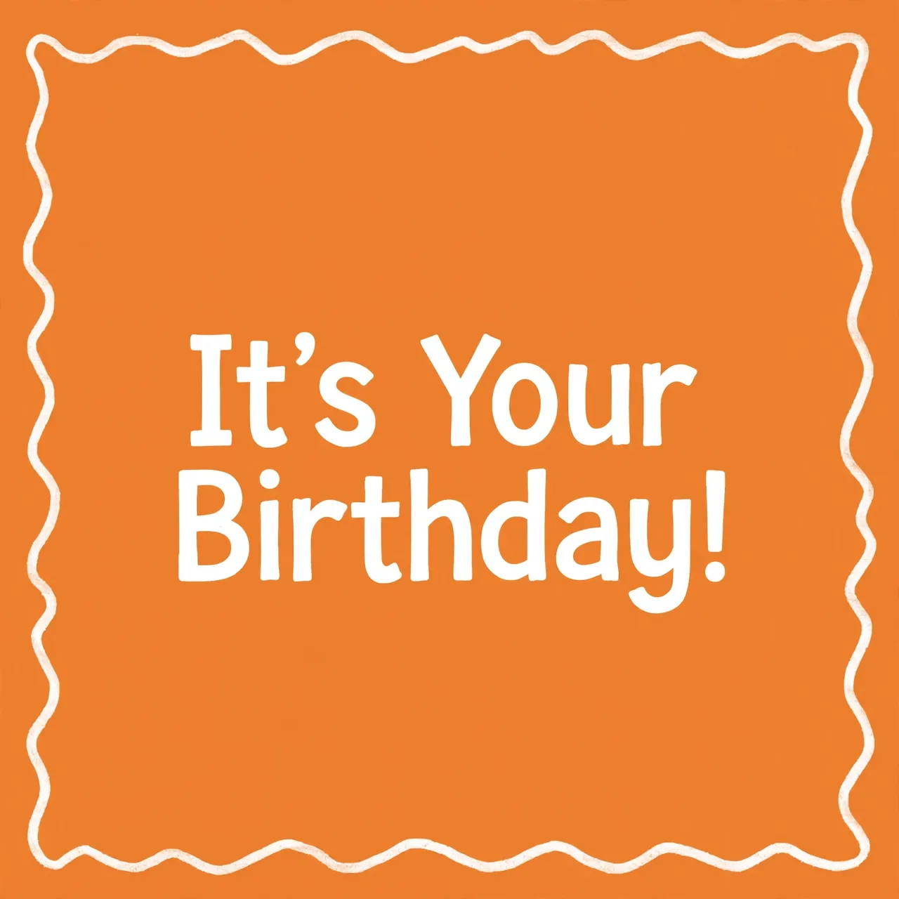 The text "It's Your Birthday!" in bold white hand-drawn lettering on an orange background with a wavy white border