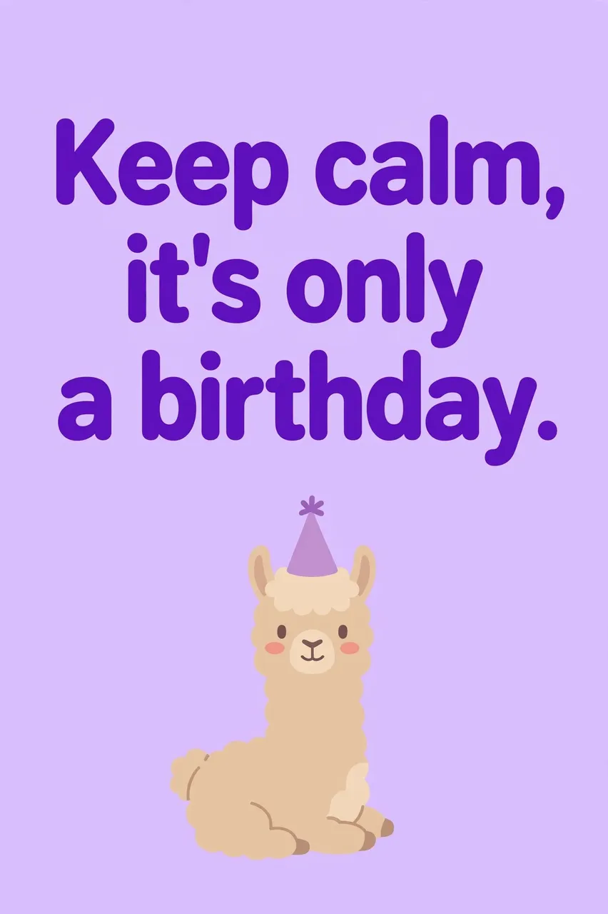 "Keep calm, it's only a birthday." text above a cute party hat-wearing llama on a solid lavender background