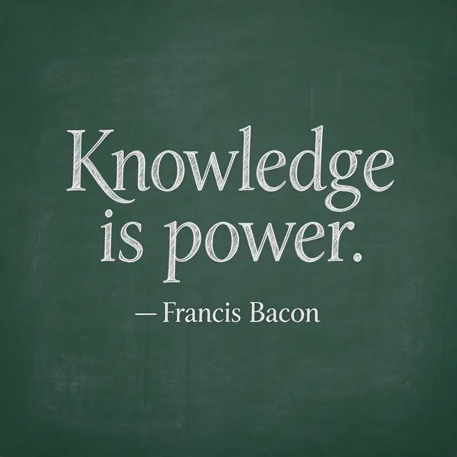 White chalk lettering reading "Knowledge is power. — Francis Bacon" displayed on a textured green chalkboard background