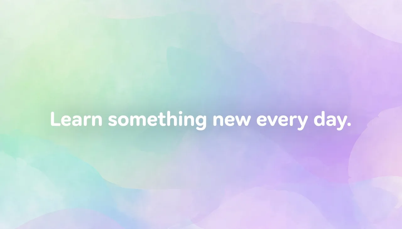 Centered rounded white text reading "Learn something new every day." over a soft mint to lavender pastel gradient background.