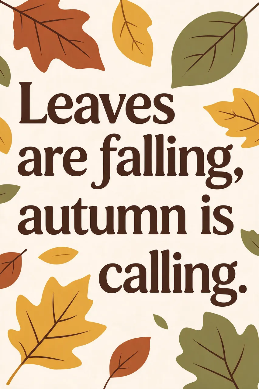 Bold dark brown text reading "Leaves are falling, autumn is calling." surrounded by rust, mustard and olive autumn leaves on