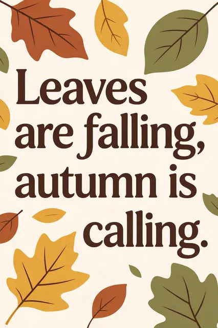 Bold dark brown text reading "Leaves are falling, autumn is calling." surrounded by rust, mustard and olive autumn leaves on