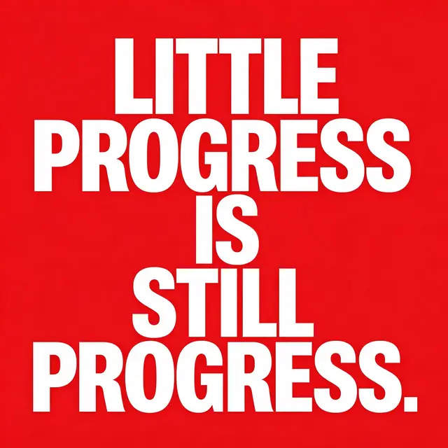 Bold white stacked condensed capital text reading "Little progress is still progress." on a solid bright red background