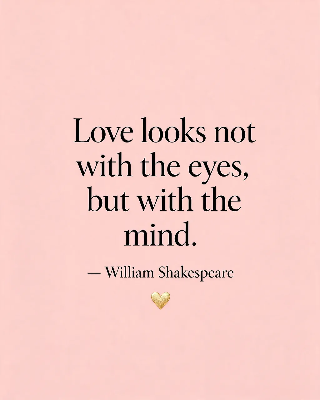 Minimalist quote card on blush pink background with black serif text reading "Love looks not with the eyes, but with the