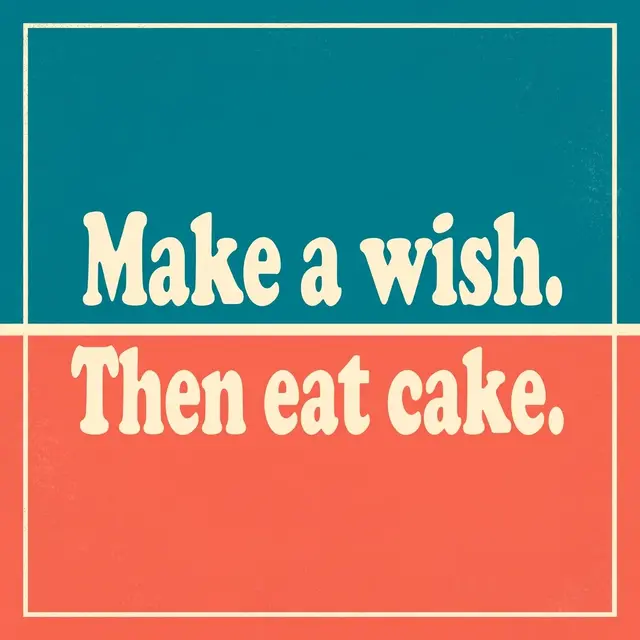Bold cream retro type on teal and coral color blocks displays the quote "Make a wish. Then eat cake."