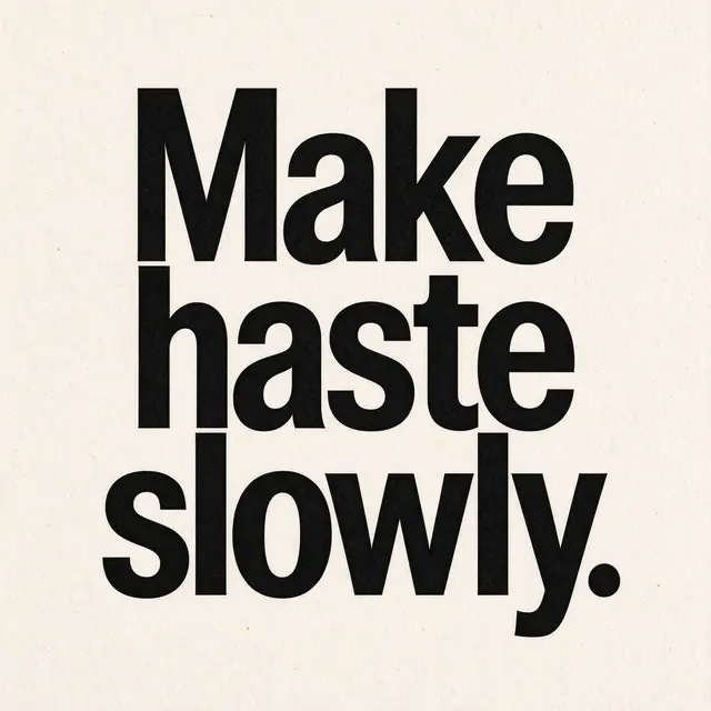 Bold black condensed sans-serif text reading "Make haste slowly." centered on warm off-white textured paper.