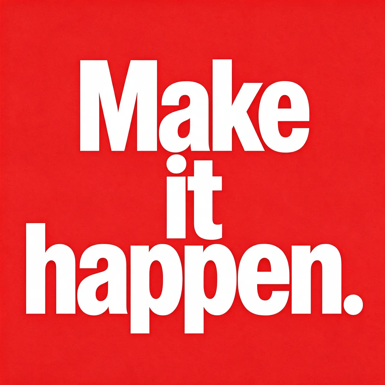 Bold stacked white condensed text reading "Make it happen." centered on a bright solid red background