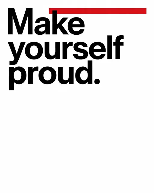 Swiss style typographic poster with bold black text reading "Make yourself proud." and a thin red accent bar on a plain