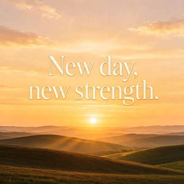 Golden sunrise over rolling green hills with the text "New day, new strength." centered in the sky