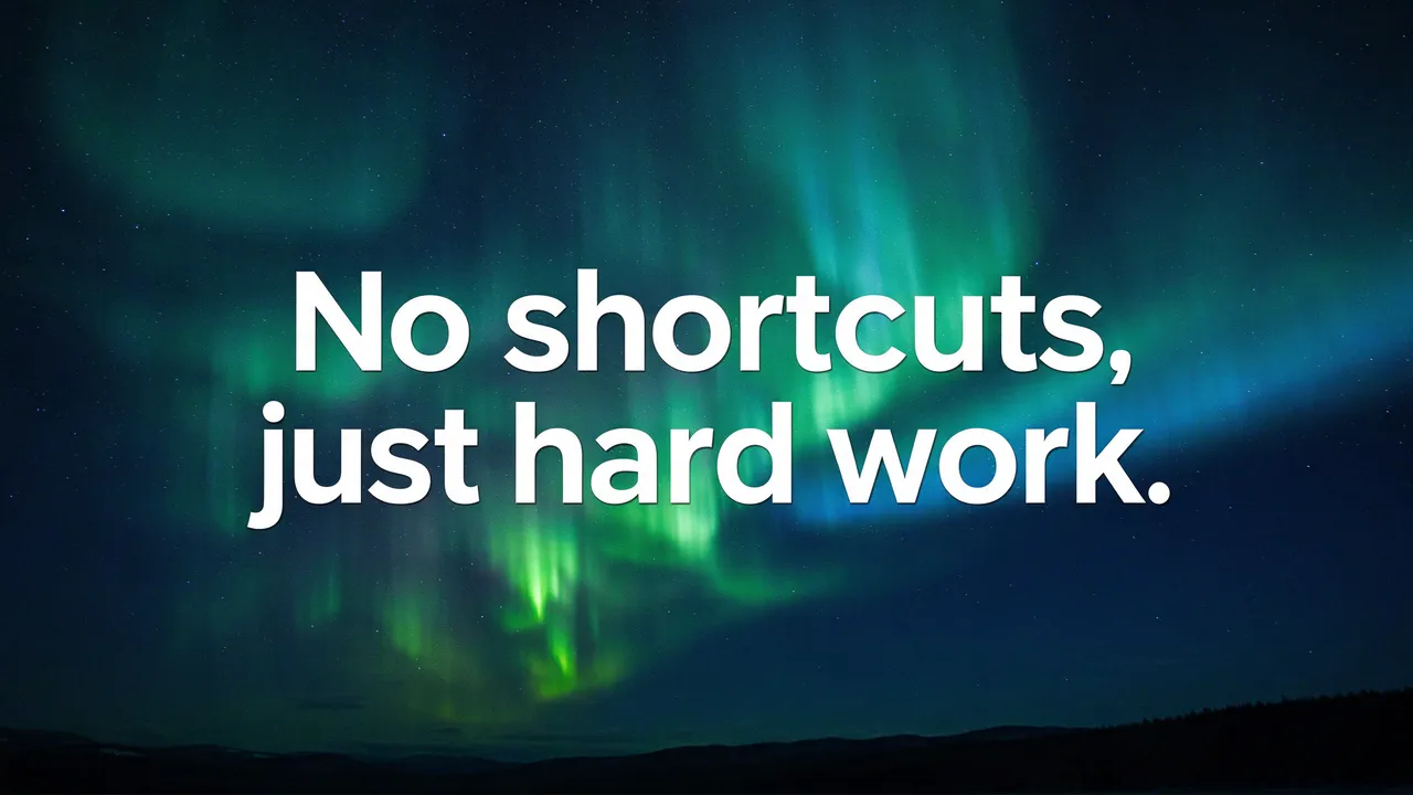 Bold white text reading "No shortcuts, just hard work." over a dark night sky with green and teal aurora borealis.