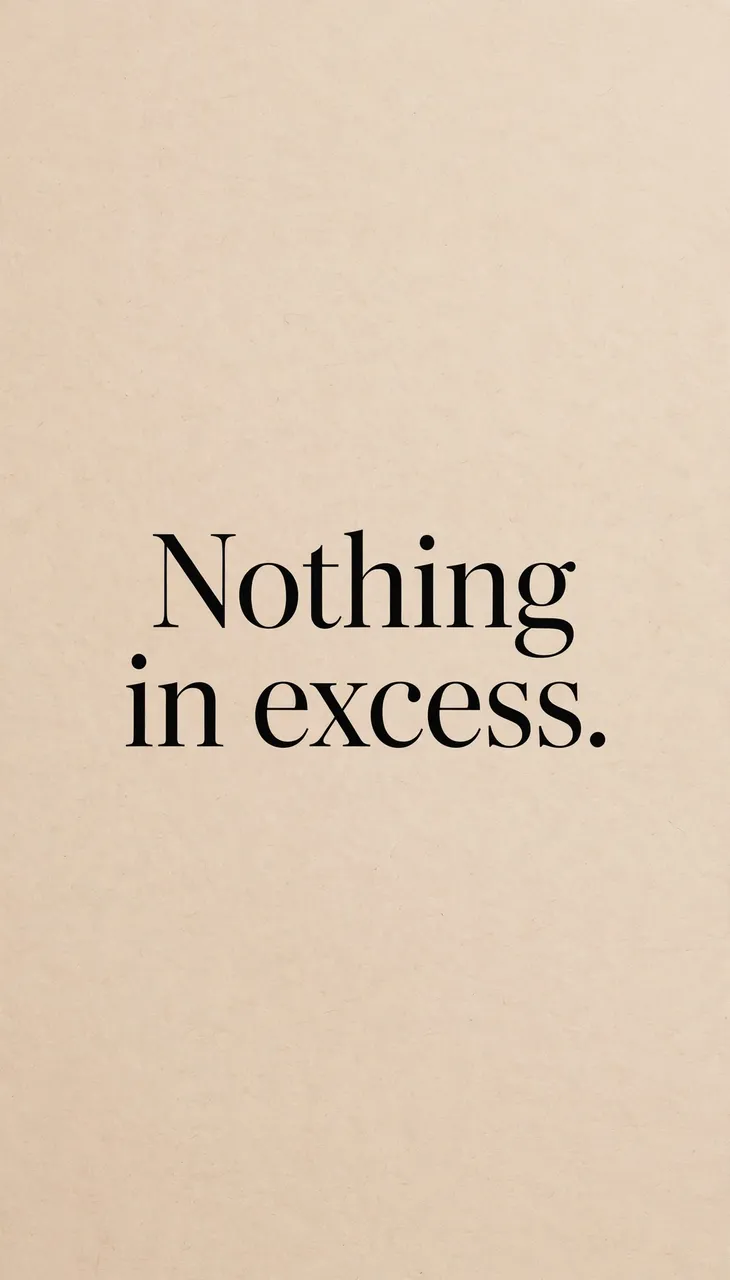 The quote "Nothing in excess." in black serif type centered on a warm sand beige background